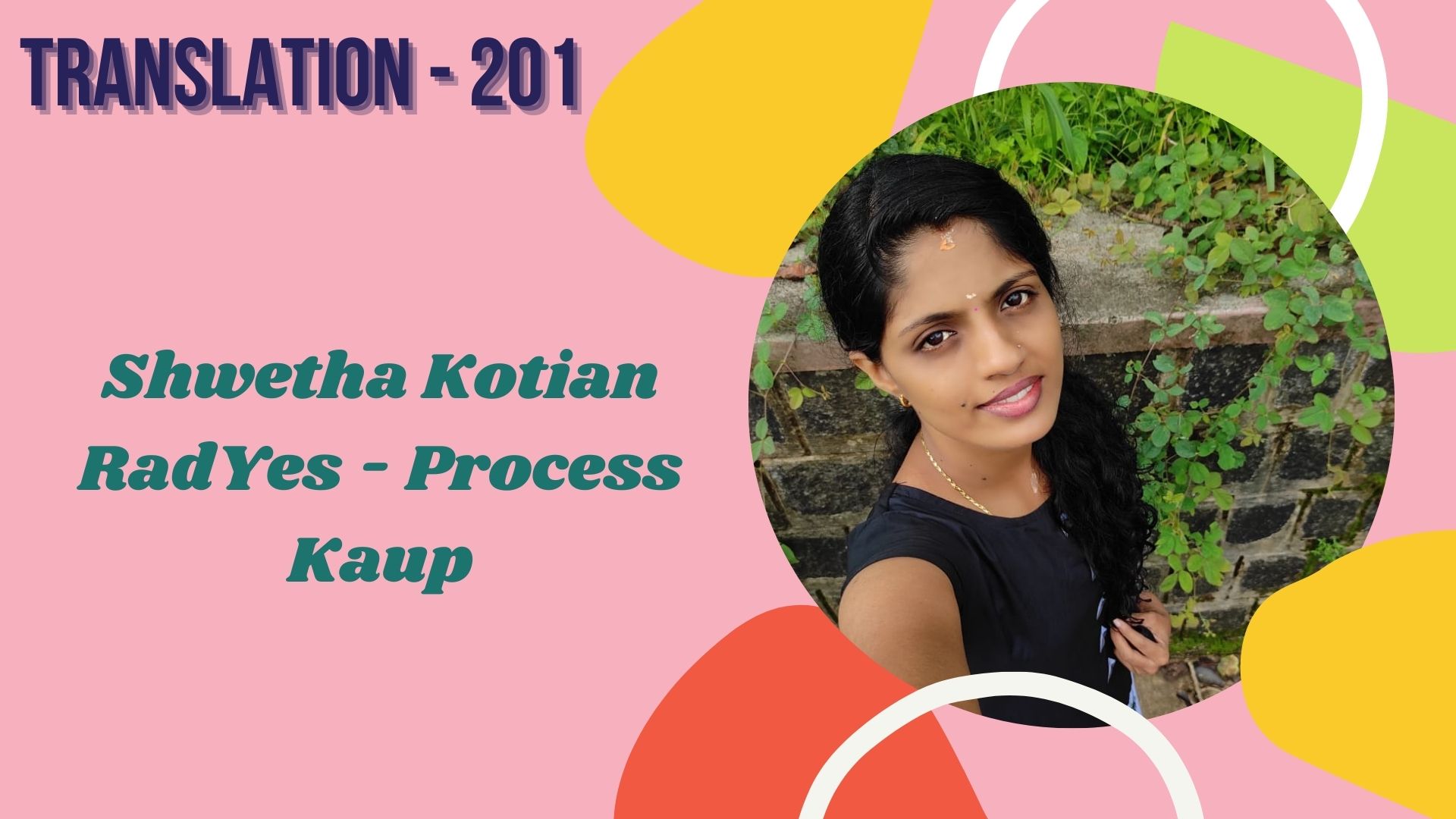 Translation 201 - Shwetha Kotian