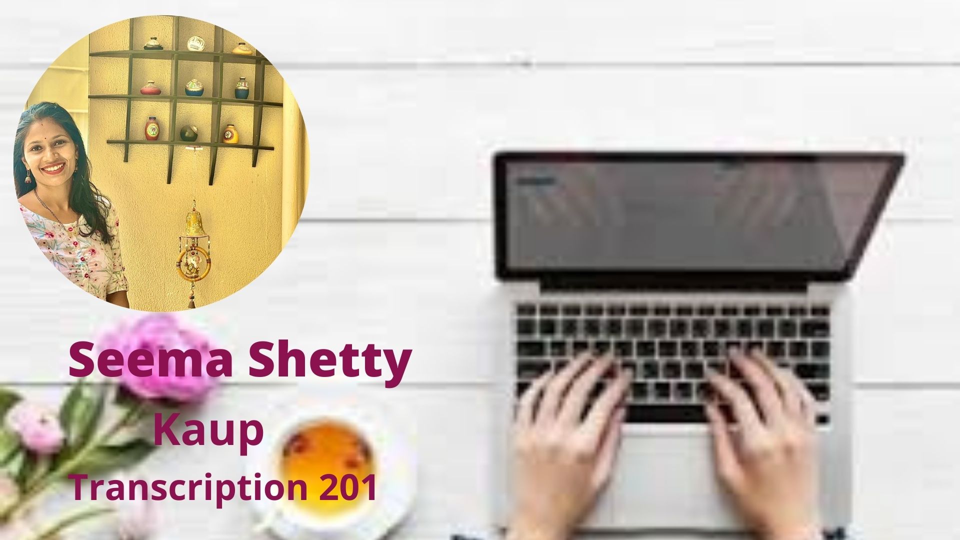 Transcription 201 - Seema Shetty